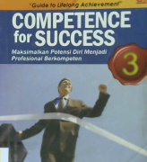Cover Competence for success 3 :  Maksimalkan potensi diri menjadi profesional berkompeten, (Karakter dan Motivasi) / Febe Chen
