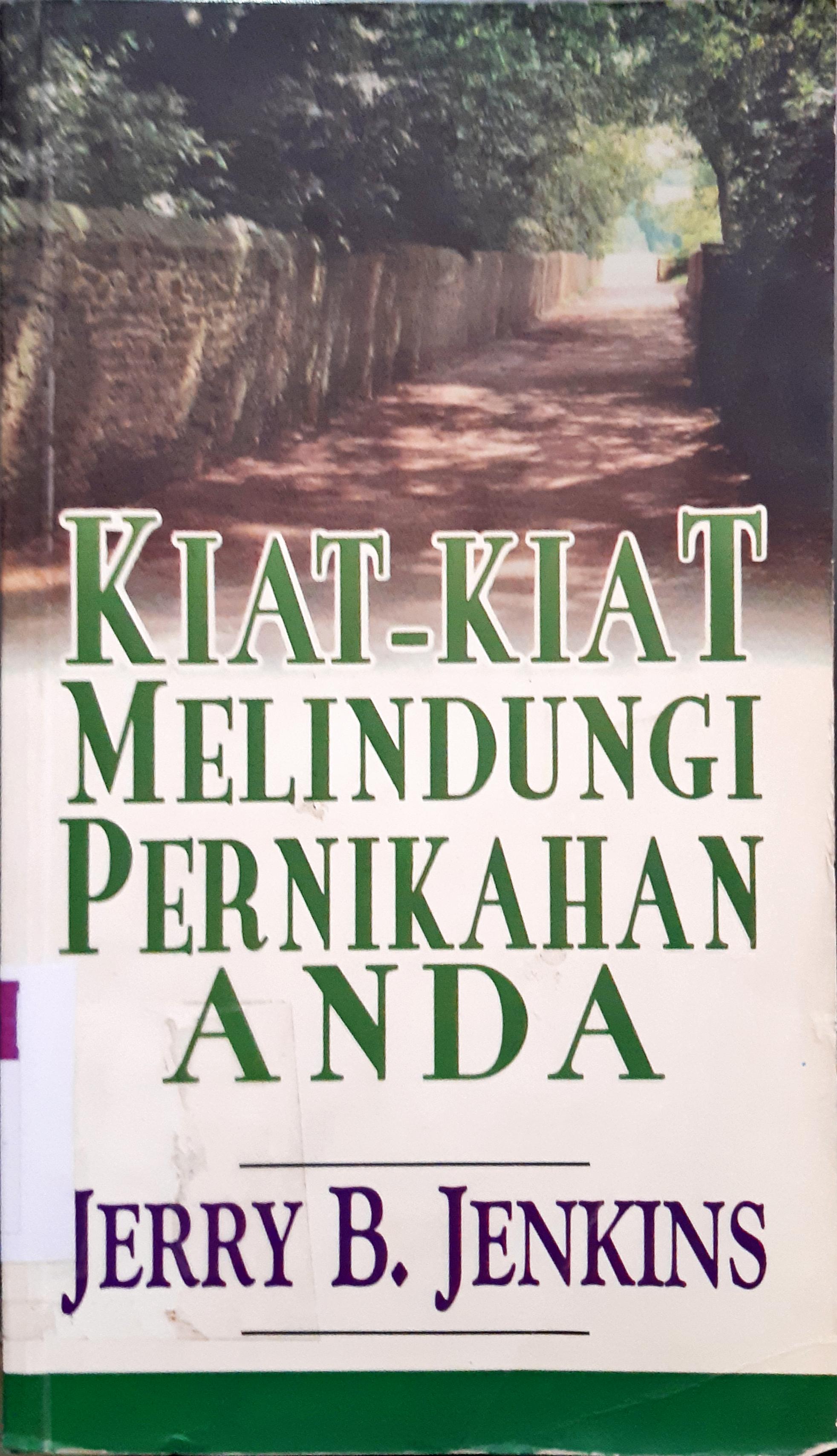 Cover Kiat-kiat melindungi pernikahan anda / Jerry B. Jemkins ; alih bahasa, Ir Angga Febriani