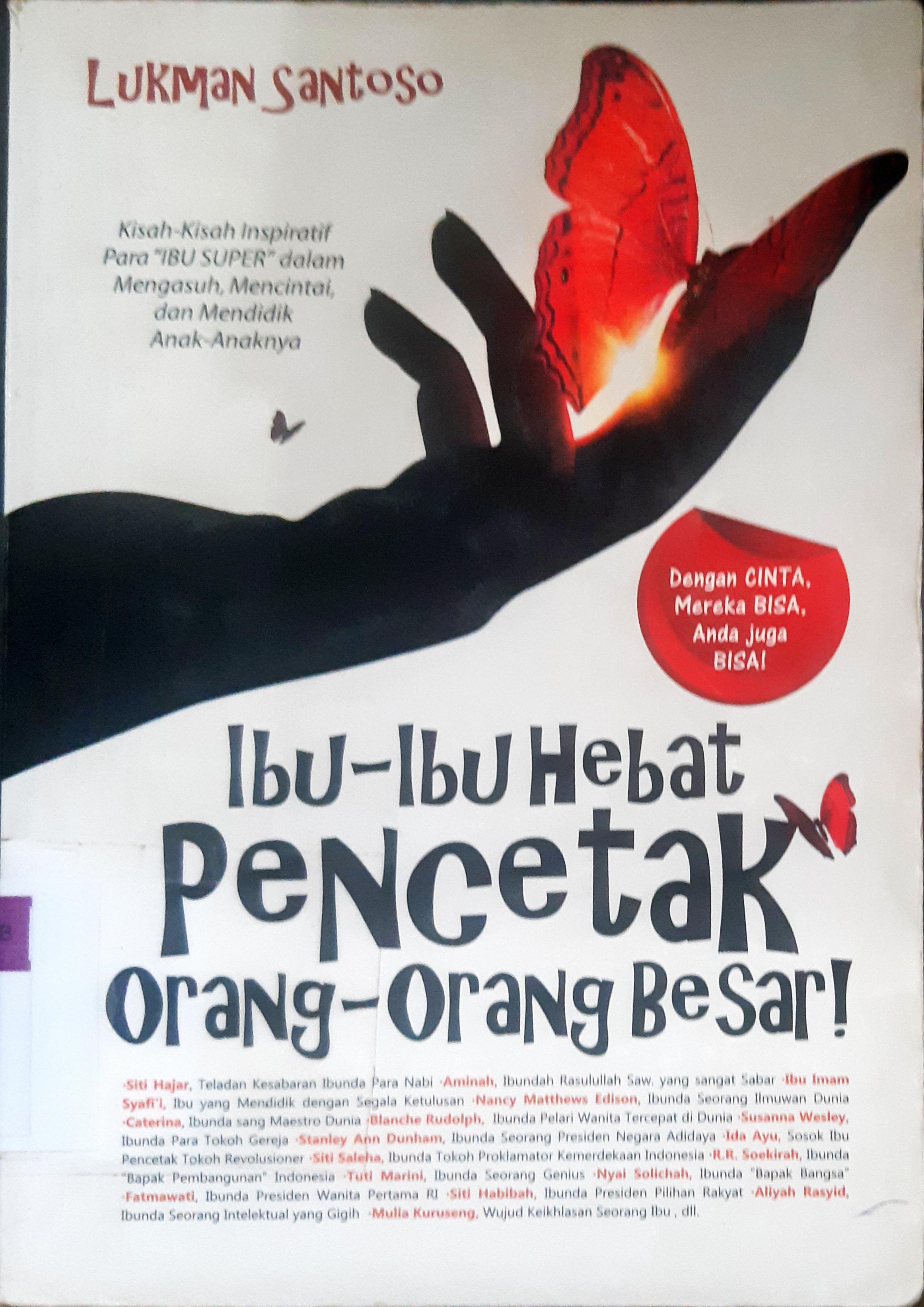 Cover Ibu-ibu hebat pencetak orang-orang besar / Lukman Santoso ; editor, Desy Wijaya