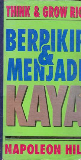 Cover Berpikir dan menjadi kaya / Napoleon Hill ; alih bahasa, Yudistira Angga Pratama; editor, Lyndon Saputra