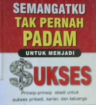Cover Semangatku tak pernah padam untuk menjadi sukses / Jim Clemmer; Alih bahasa, Drs. Arvin Saputra; Editor, Drs. R. Suyoto Bakir
