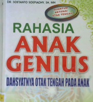 Cover Rahasia anak genius :  dhasyatnya otak tengah pada anak / DR Soetanto Soepiadhy SH, MH