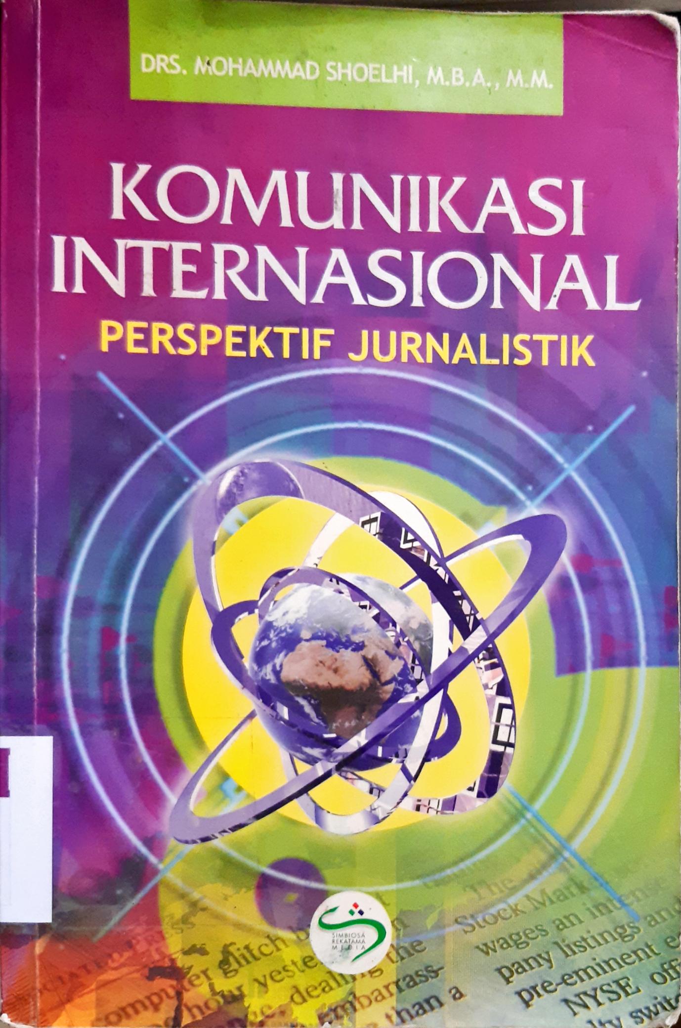Cover Komunikasi internasional perspektif jurnalistik / Drs.Mohammad Shoelhi,M.B.A.,M.M.editor,Dra.Rema Karyanti Soenandar