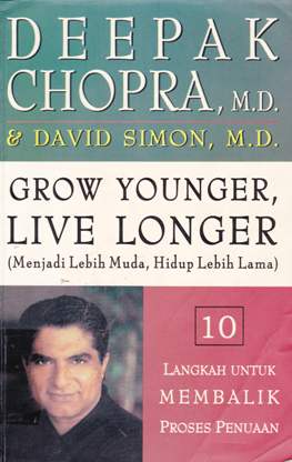Cover Grow younger leve louger :  ( menjadi lebih muda, hidup lebih lama = 10 langkah untuk membalik proses penuaan, / Deepak Chopna, M.Pd
