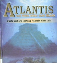 Cover Atlantis dan dunia-dunia yang hilang :  bukti terbaru tentang rahasia masa lalu / Frank Joseph ; alih bahasa, Drs. Anvin Saputra