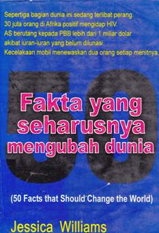 Cover Lima puluh fakta yang seharusnya mengubah dunia (50 facts that should change the warld) Jessica Williams ; alih bahasa, Lili Sri Padwati / Jessica Williams