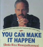 Cover You can make it happen :  (Anda bisa mewujudkannya) Sebuah rencana sembilan langkah untuk sukses / stedman graham; Alih bahasa, arvin saputra; editor, Lyndon saputra