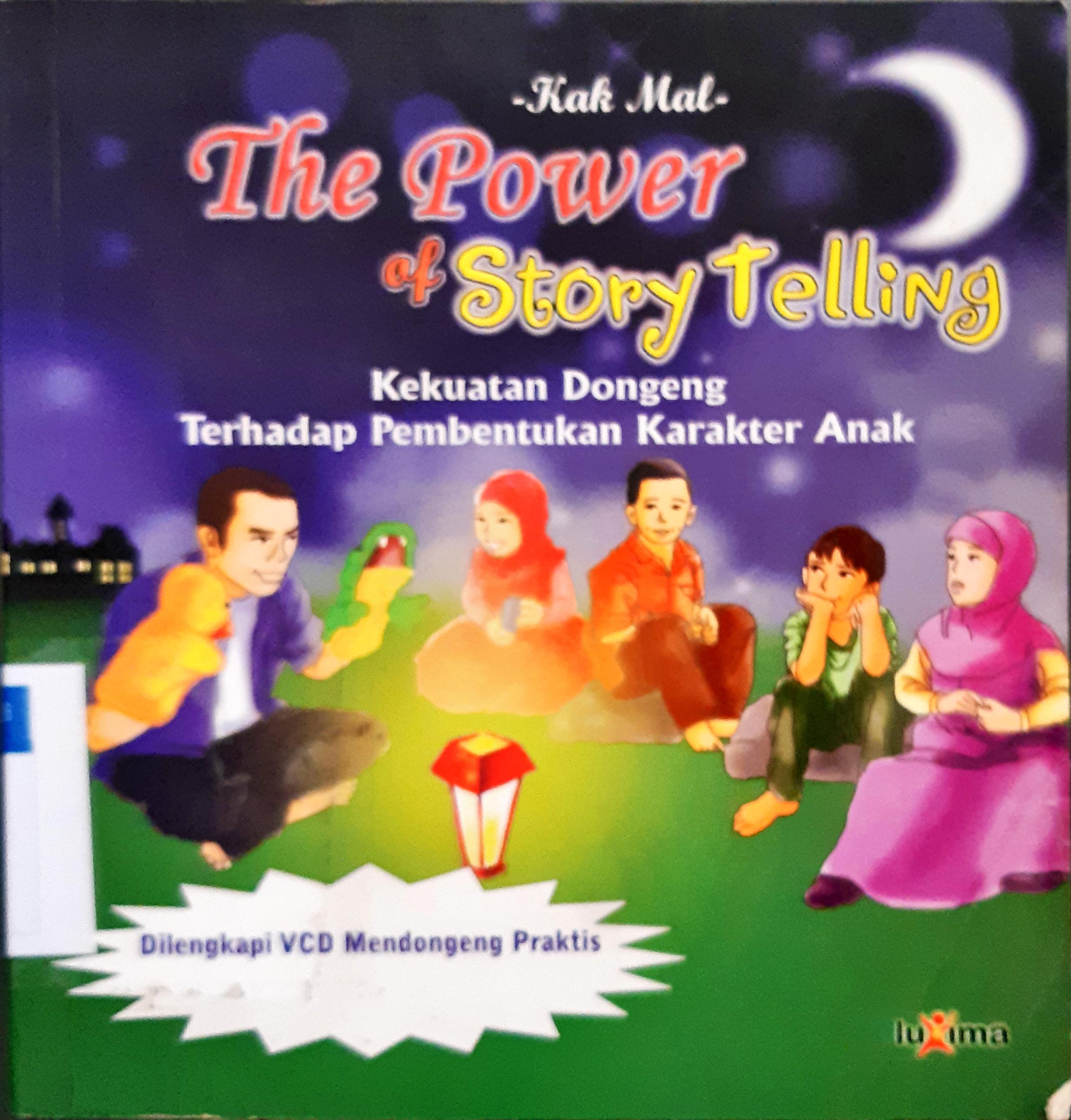 Cover The power of story telling :  Kekuatan dongeng terhadap pembentukan karakter anak / Kak Mal