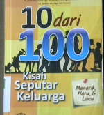 Cover Sepuluh dari seratus kisah seputar keluarga menarik, haru dan lucu, / Drs. H. Ahmad Yani; penyunting, Ivan Satria