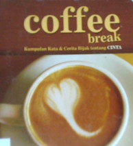 Cover Coffee break inspiration dan motivation words for love :  Kumpulan kata dan cerita bijak tentang cinta / Robert Kwan