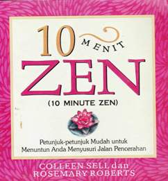 Cover Sepuluh menit zen (10 minute zen) / Collen Sell  ; Alih bahasa, Wim Salampessy