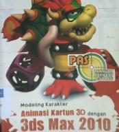 Cover Panduan aplikatif dan solusi, modeling karakter animasi kartun 3D dengan 3 ds Max 2010, / Editor, Hernita P