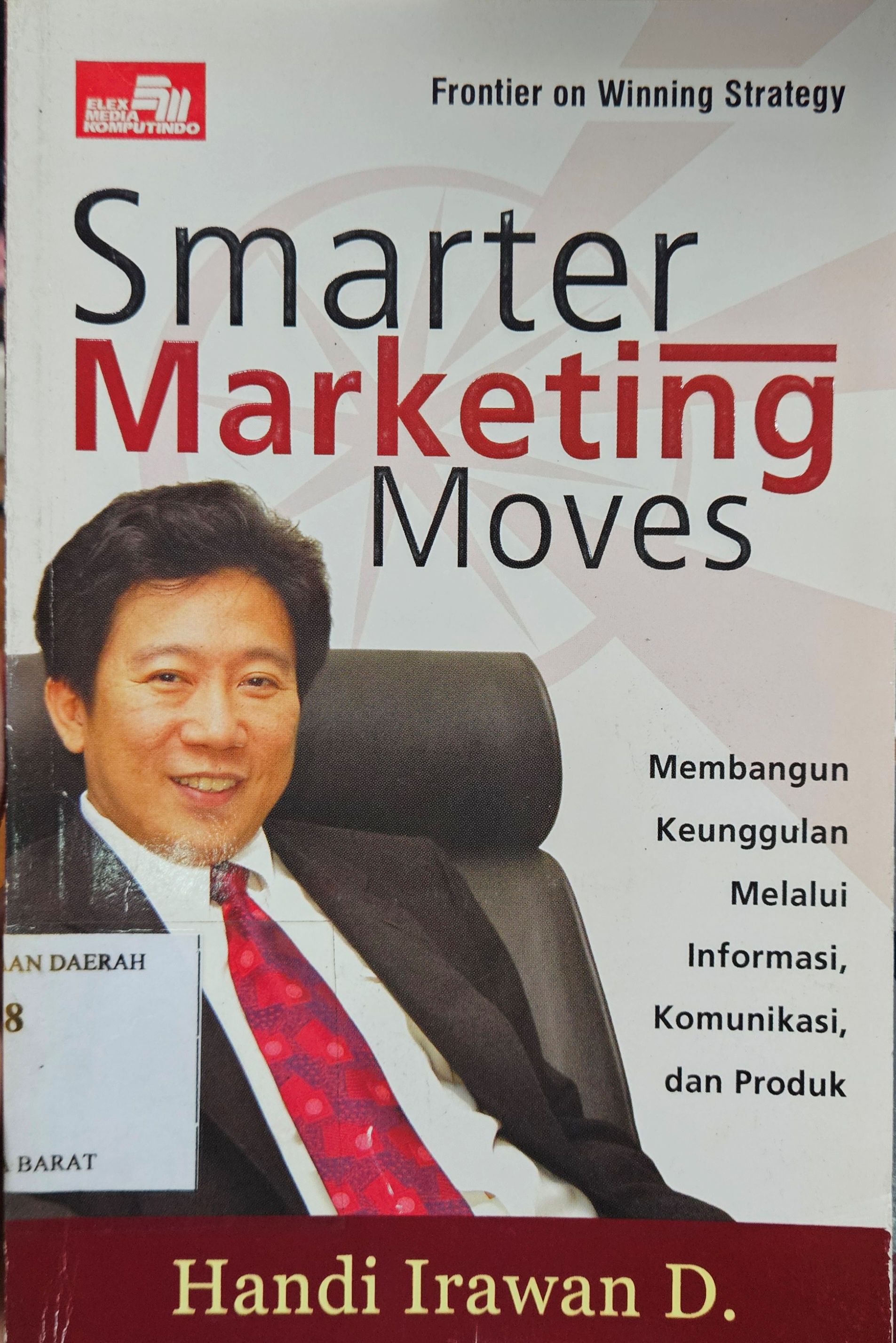Cover Smarter marketing moves :  membangun keunggulan melalui informasi, komunikasi, dan produk / Handi Irawan D.