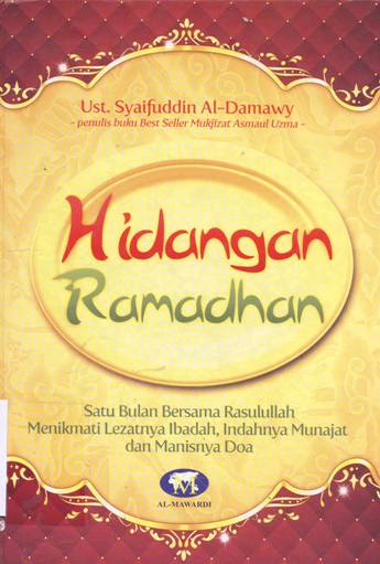 Cover Hidangan Ramadhan :  Lezatnya ibadah, nikmatnya munajat, manisnya doa / Saifuddin Aman Al-Damawy;editor Al-Mawardi