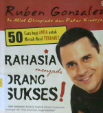 Cover Rahasia menjadi orang sukses :  50 cara bagi anda untuk meraih hasil terbaik / Ruben Gonzales