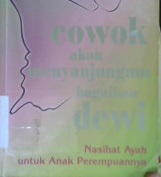 Cover Cowok Akan Menyanjungmu Bagaikan Dewi :  Nasihat ayah untuk anak perempuannya / Philip Van Munching