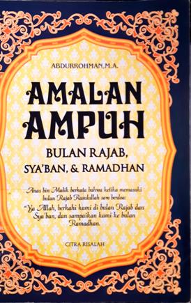 Cover Amalan ampuh di bulan rajab, sya'ban dan ramadhan / Abdurrohman, M. A
