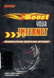 Cover Boost your intenet, meningkatkan kecepatan Internet, / Andrea Widiyanto
