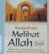 Cover Keajaiban melihat Allah Azzawajalla :  Benarkah Nabi saw. pernah melihat Allah di dunia? benarkah orang mukmin bisa melihat Allah di akhirat? / Dr. Muhammad Khalifah Al-Tamimi, Abdurrahman Syamilah Al-Ahdal penerjemah, Abu Nabil, Mutsanna Abdul Qohhar editor, Abu Hudzaifah, Lc.