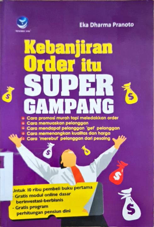 Cover Kebanjiran order itu super gampang / Eka Dharma Pranoto; Editor, Meidina