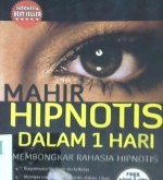 Cover Mahir hipnotis Ddalam 1 hari :  Membongkar rahasia hipnotis / Dianata Eka Putra
