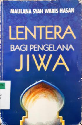 Cover Lentera bagi pengelana jiwa / Maulana Syah Waris Hasan; Penerjemah, Munir; Editor, Yudho Purwoko