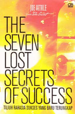 Cover The seven lost secrets of success :  Tujuh rahasia sukses yang hilang / Joe Vitale; Penerjemah, E Wendratama