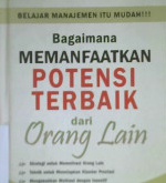 Cover Bagaimana memanfaatkan potensi terbaik dari orang lain / Donald H. Weiss; Editor: Dr. Lyndon Saputra