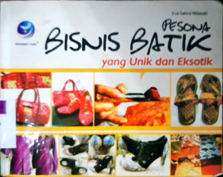 Cover Pesona bisnis batik yang unik dan eksotik / Eva Sativa Nilawati; Editor, Th.Arie Prabawati