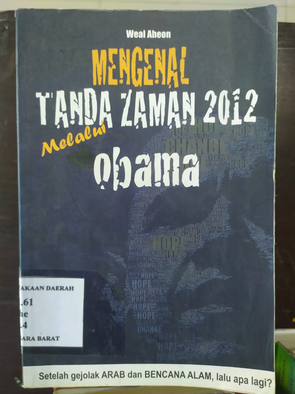 Cover Mengenal tanda zaman 2012 melalui Obama / Weal Aheon; Editor, Eva