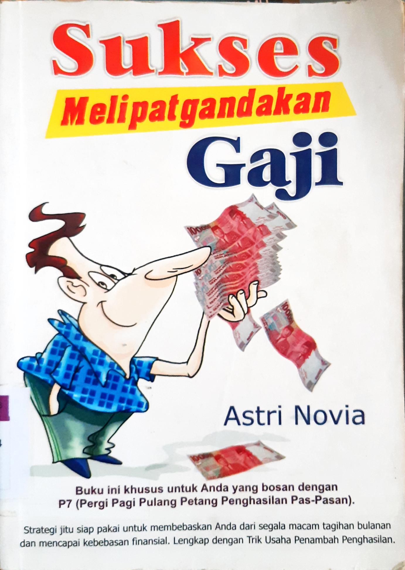 Cover Sukses melipatgandakan gaji / Astri Novia; Penyunting, Prayudi