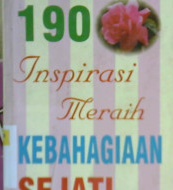 Cover Seratus Sembilan Puluh Inspirasi Meraih Kebahagian Sejati, Oleh Sekar Septiadi; Editor, Syarifudin / Sekar Septiadi; Editor, Syarifudin