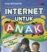 Cover Internet untuk anak / Toni Setiawan ; editor Azis Safa