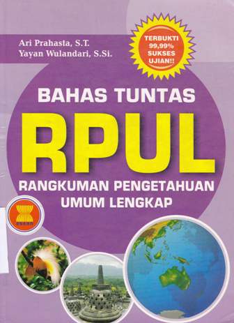 Cover Bahas tuntas RPUL :  Rangkuman pengetahuan umum lengkap / Ari Prahasta, S.T