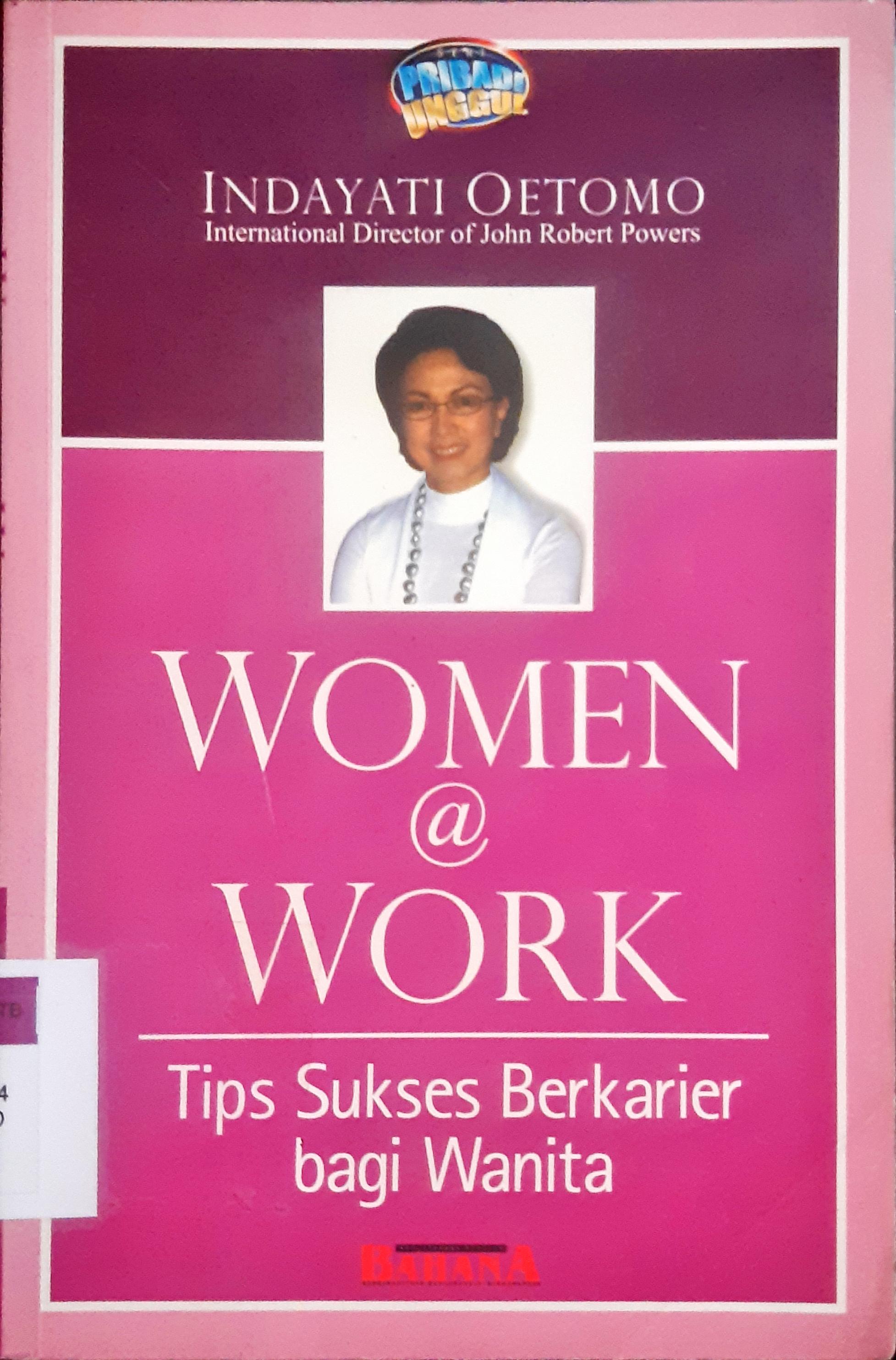 Cover Women a work :  Tips sukses berkarier bagi wanita / Indayati Oetomo