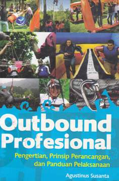 Cover Outbound profesional :  Pengertian, prinsip perancangan dan panduan pelaksanaan / Susanta, Agustinus