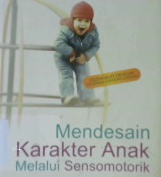 Cover Mendesain karakter anak melalui sensomotorik / Ratih Zimmer Gandasetiawan