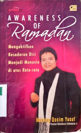 Cover Awareness of ramadan :  Mengaktifkan kesadaran diri untuk menjadi manusia di atas rata-rata / Nanang Qosim Yusuf