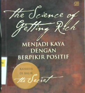 Cover The science of getting rich, menjadi kaya dengan berpikir positif / Wallace D.wattles