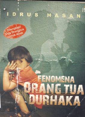 Cover Fenomena orangtua durhaka / Idrus Hasan