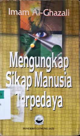 Cover Mengungkap sikap manusia terpedaya / Imam Al-Ghazali; Penerjemah, Rasyid Ridho