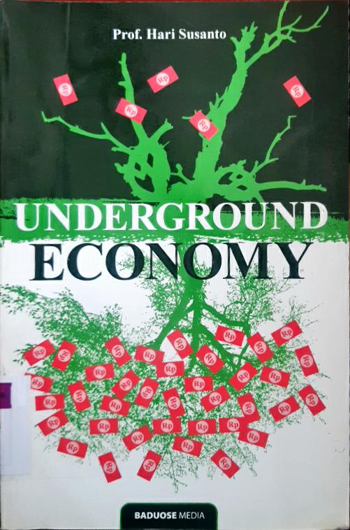 Cover Underground economy / Prof. Hari Susanto; editor, Prof. Elfindri