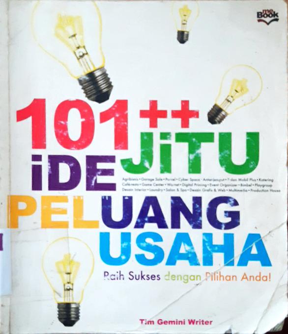 Cover Seratus satu ++ ide jitu peluang usaha :  Raih sukses dengan pilihan anda / Tim Gemini Writer; penyunting, Novika