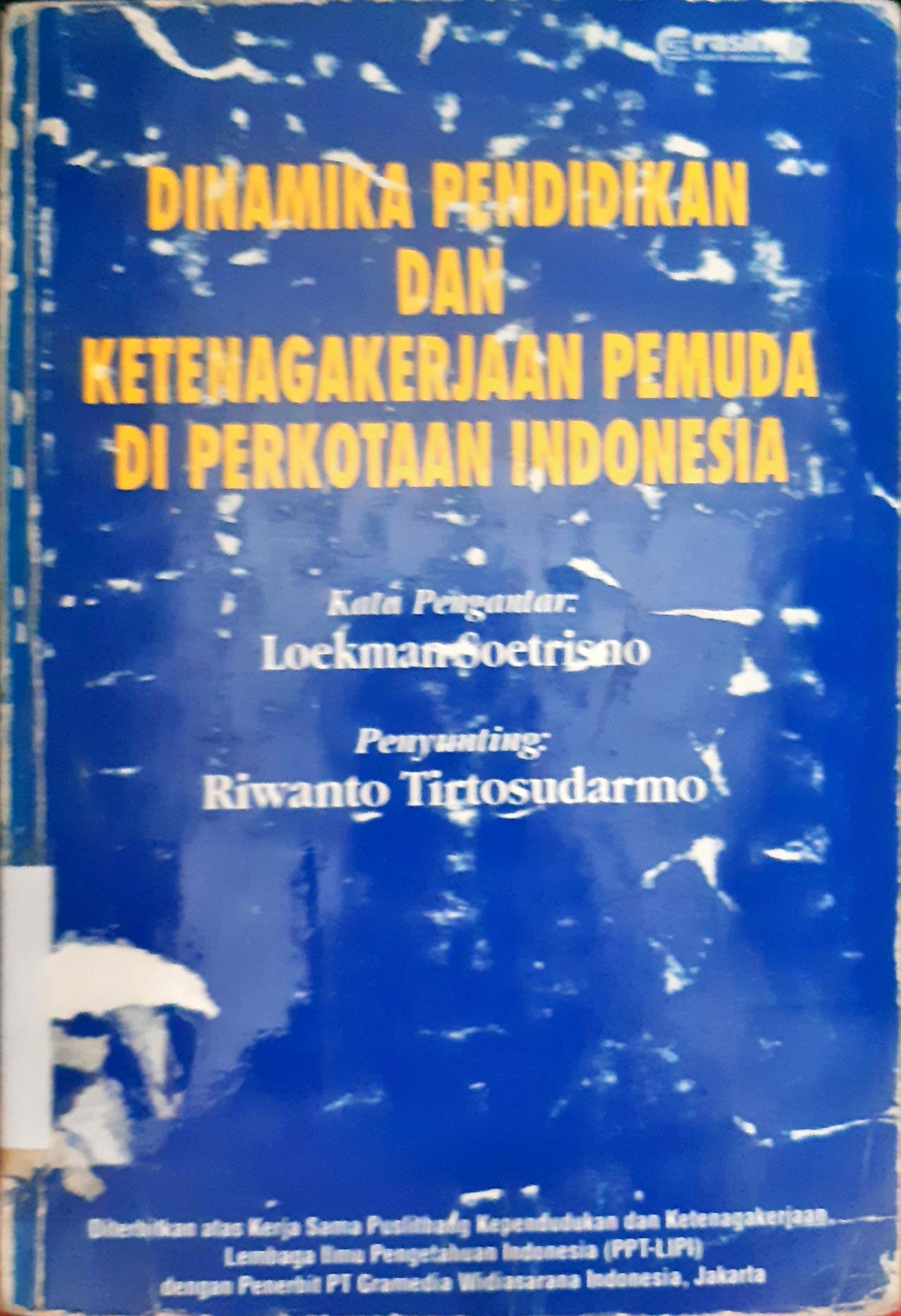 Cover Dinamika Pendidikan Ketenagakerjaan pemuda di perkotaan Indonesia / Penyunting, Riwanto Tirtosudarmo