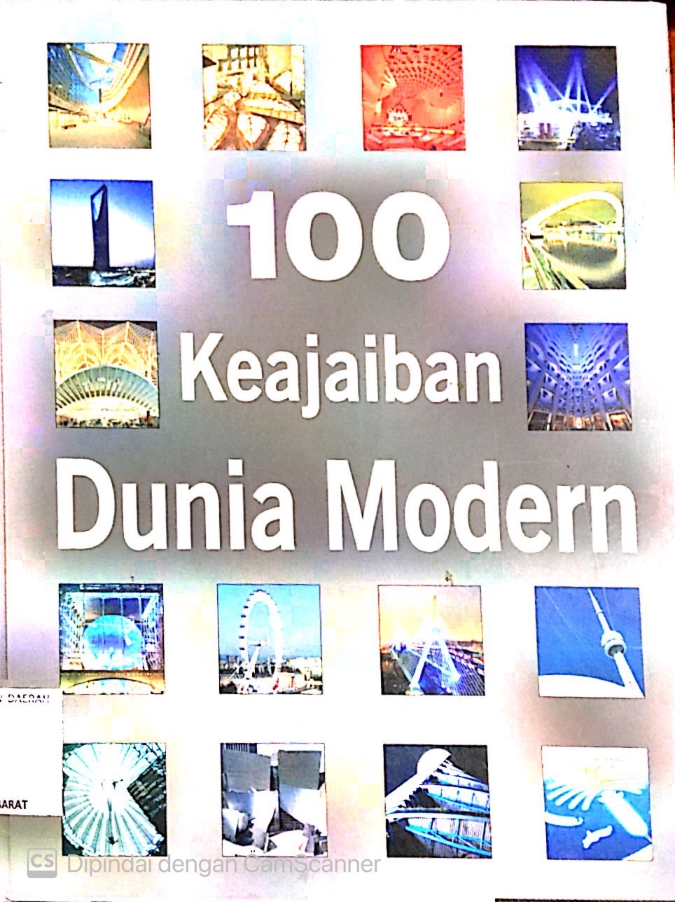 Cover Seratus keajaiban dunia modern / Alih Bahasa, Agatha Veronica Y.A.,  Editor, Dr. Lyndon Saputra
