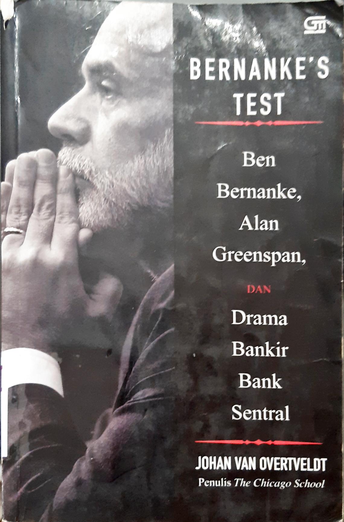 Cover Bernanke's test,  Ben bernanke alam greenspan dan drama bangkir bank sentral / Johan van overt valdt ;Penerjemah, Sugianto yusup