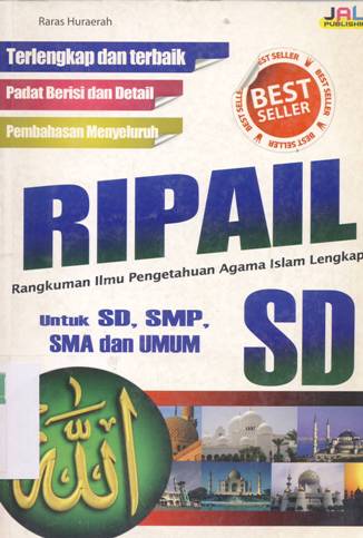 Cover RIPAIL  SD :  Rangkuman ilmu pengetahuan agama islam lengkap untuk SD, SMP, SMA dan Umum / Raras Huraerah; Editor, Fari Nuraeni, Hidayatul Aini