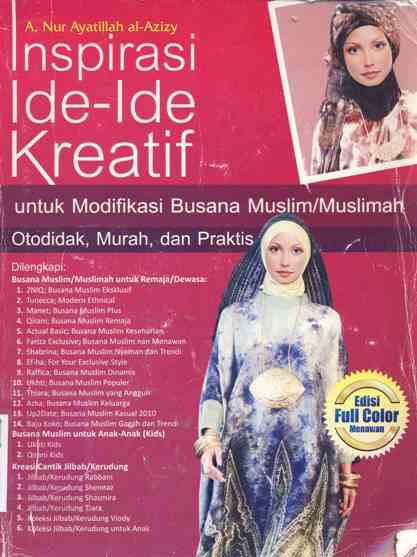 Cover Inspirasi ide-ide kreatif, :  Untuk modifikasi busana muslim /Muslimah otodidak, Murah, dan praktis, / A.Nur ayatillah Al-Azizy ; Editor, Munnal Hani'ah