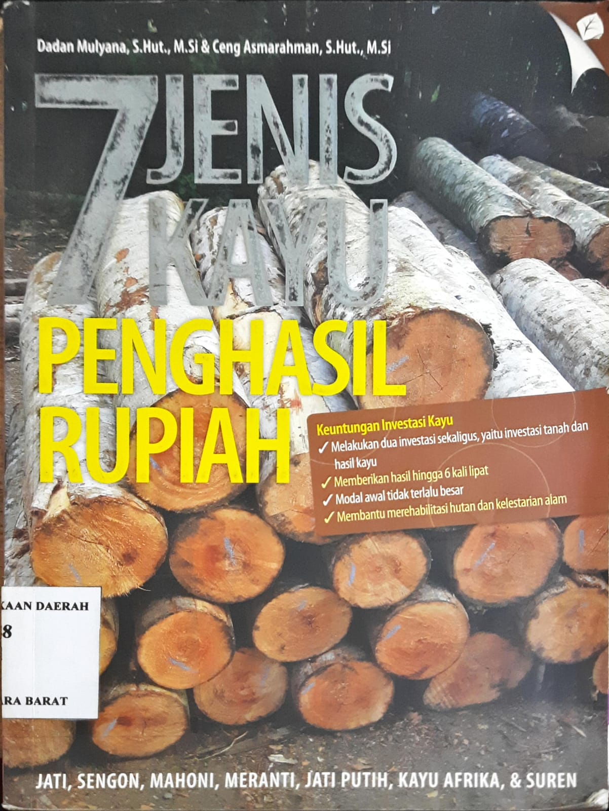 Cover 7 Jenis kayu penghasil rupiah, Jati sengon,mahoni,Meranti,Jati putih,kayu afrika dan suren / Dadan mulyana, Ceng as marahman