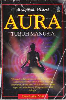 Cover Menyibak misteri aura tubuh manusia / Dewi Lestari, S.Psi.